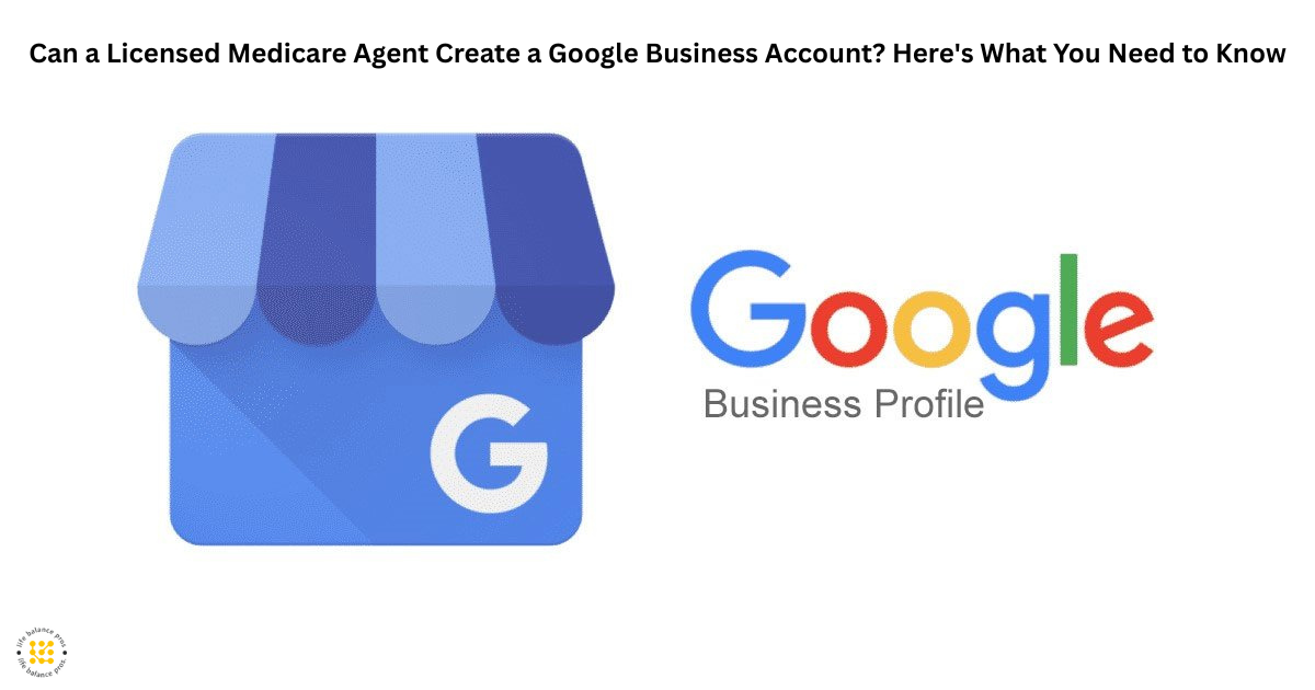 Can a Licensed Medicare Agent Create a Google Business Account?