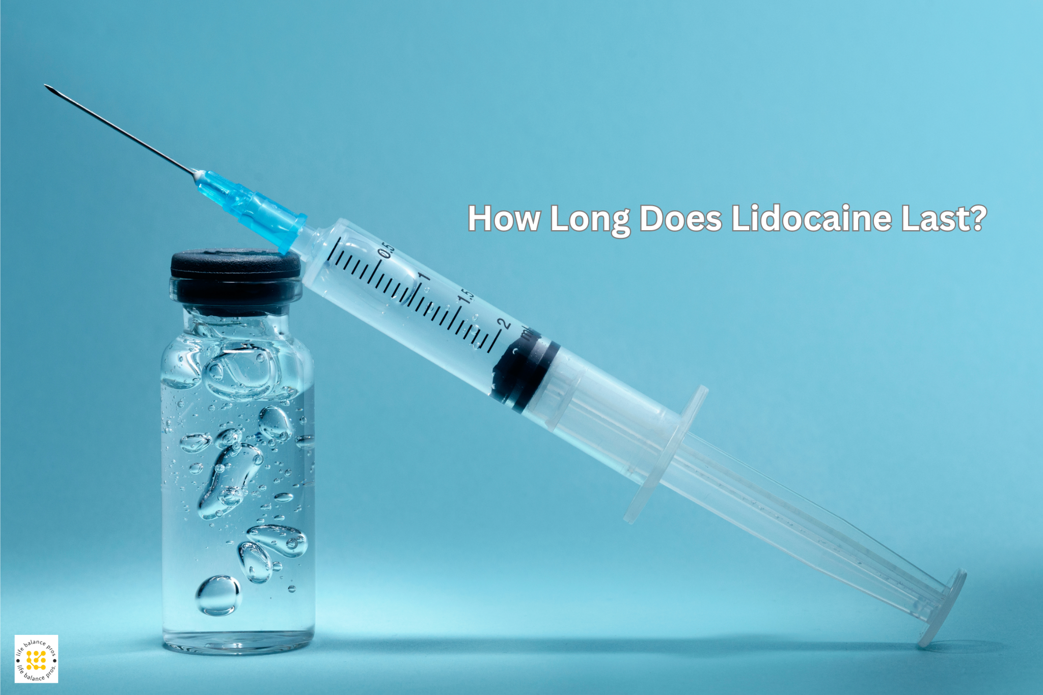 How Long Does Lidocaine Last